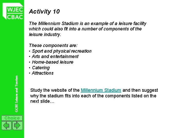 Activity 10 GCSE Leisure and Tourism The Millennium Stadium is an example of a