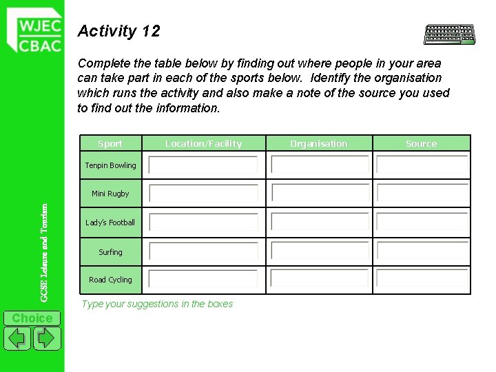 Activity 12 Complete the table below by finding out where people in your area