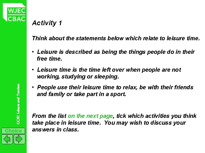 Activity 1 Think about the statements below which relate to leisure time. • Leisure