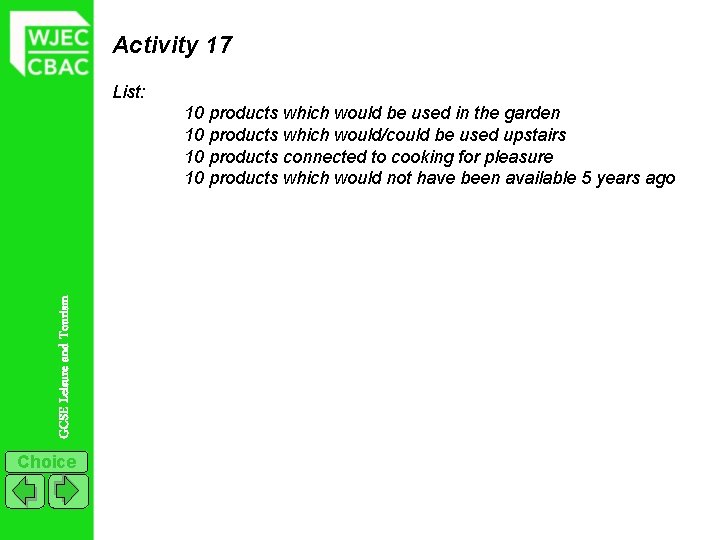 Activity 17 List: GCSE Leisure and Tourism 10 products which would be used in
