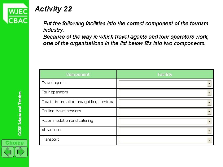 Activity 22 Put the following facilities into the correct component of the tourism industry.