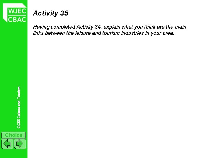 Activity 35 GCSE Leisure and Tourism Having completed Activity 34, explain what you think