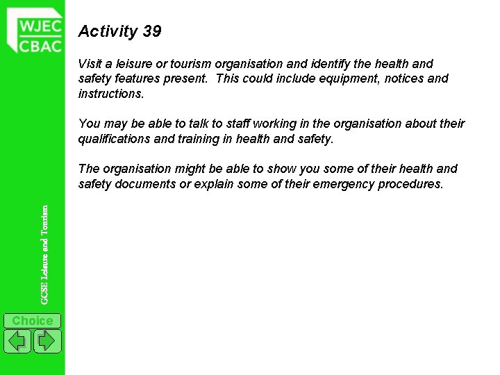 Activity 39 Visit a leisure or tourism organisation and identify the health and safety