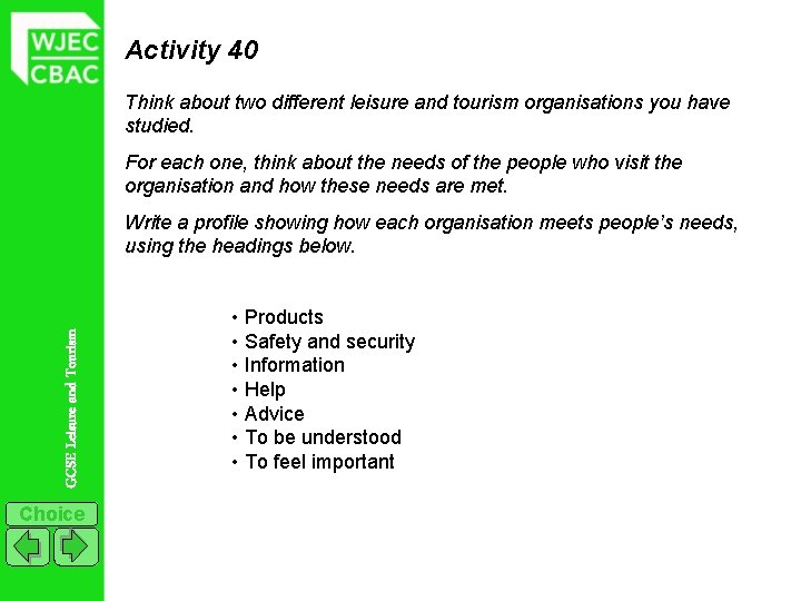 Activity 40 Think about two different leisure and tourism organisations you have studied. For