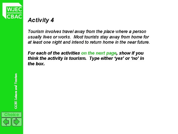 Activity 4 Tourism involves travel away from the place where a person usually lives