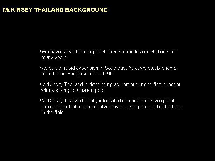 990617 BKZXW 380 WWGZ Mc. KINSEY THAILAND BACKGROUND • We have served leading local