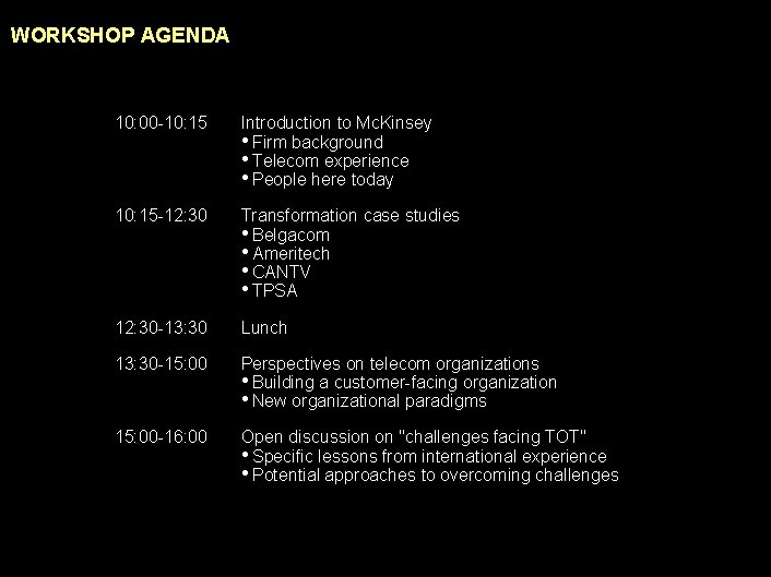 WORKSHOP AGENDA 10: 00 -10: 15 Introduction to Mc. Kinsey • Firm background •