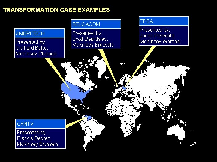 990617 BKZXW 380 WWGZ TRANSFORMATION CASE EXAMPLES BELGACOM AMERITECH Presented by: Gerhard Bette, Mc.