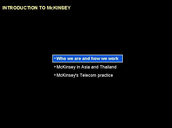 990617 BKZXW 380 WWGZ INTRODUCTION TO Mc. KINSEY • Who we are and how
