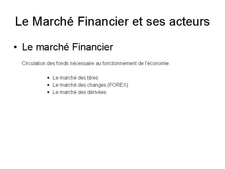 Le Marché Financier et ses acteurs • Le marché Financier Circulation des fonds nécessaire