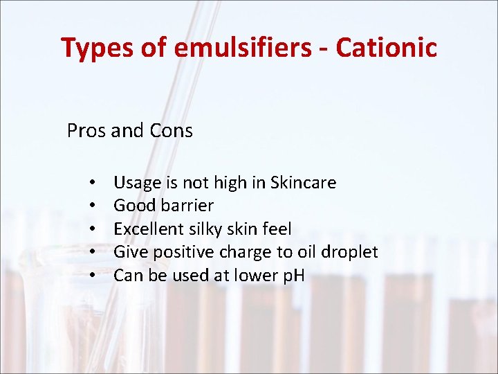Types of emulsifiers - Cationic Pros and Cons • • • Usage is not