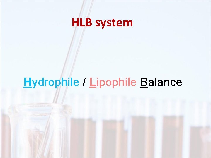 HLB system Hydrophile / Lipophile Balance 