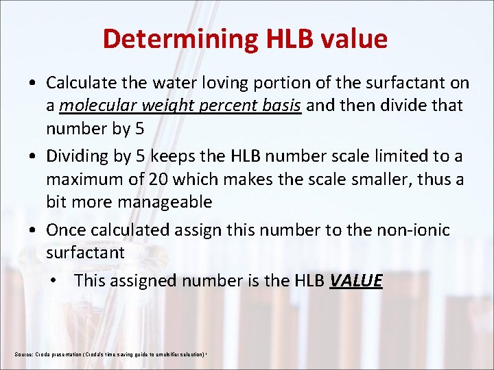 Determining HLB value • Calculate the water loving portion of the surfactant on a