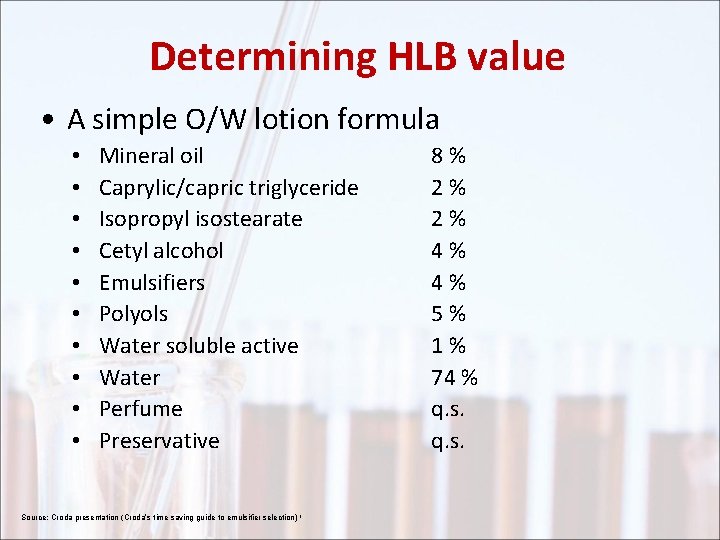 Determining HLB value • A simple O/W lotion formula • • • Mineral oil
