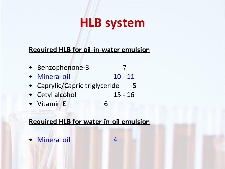HLB system Required HLB for oil-in-water emulsion • • • Benzophenone-3 7 Mineral oil