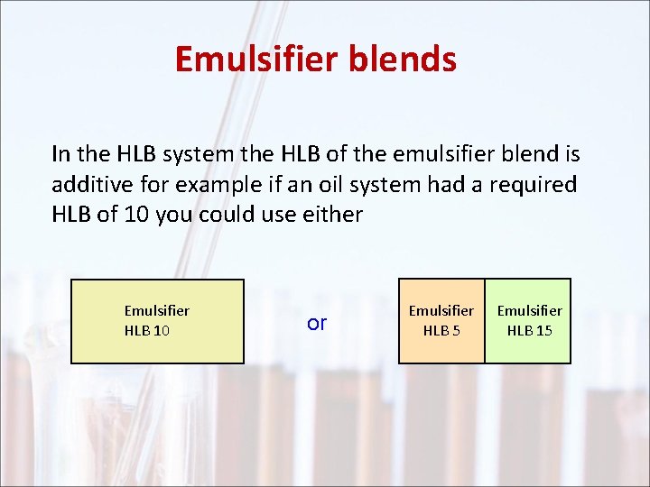 Emulsifier blends In the HLB system the HLB of the emulsifier blend is additive