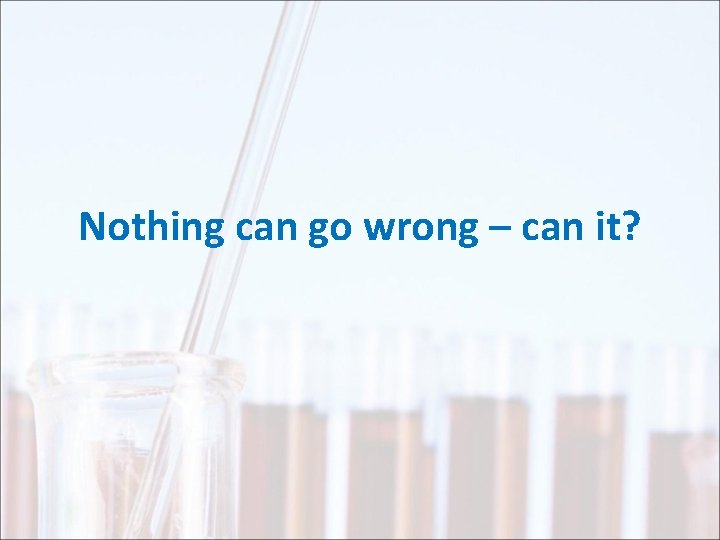Nothing can go wrong – can it? 