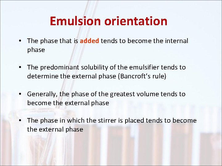 Emulsion orientation • The phase that is added tends to become the internal phase