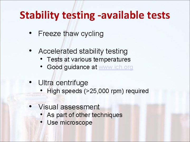 Stability testing -available tests • Freeze thaw cycling • Accelerated stability testing • Tests