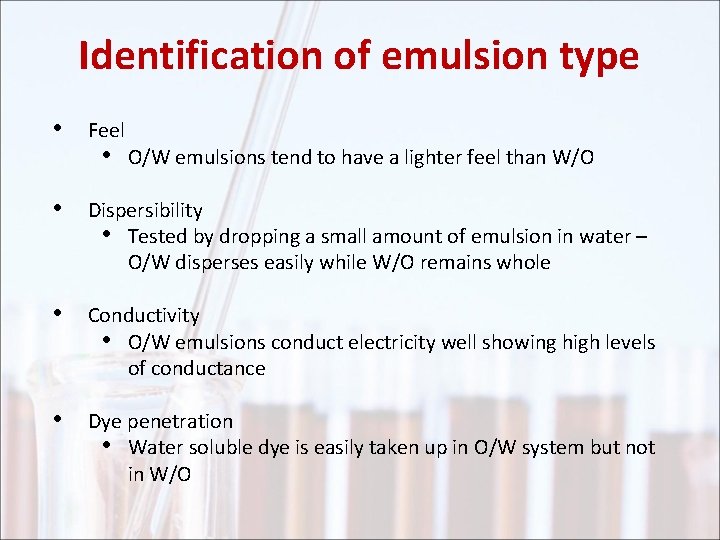 Identification of emulsion type • Feel • O/W emulsions tend to have a lighter