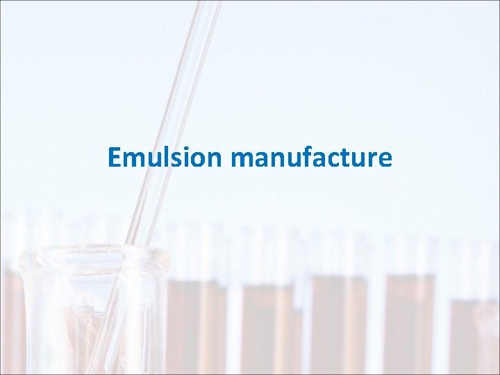 Emulsion manufacture 