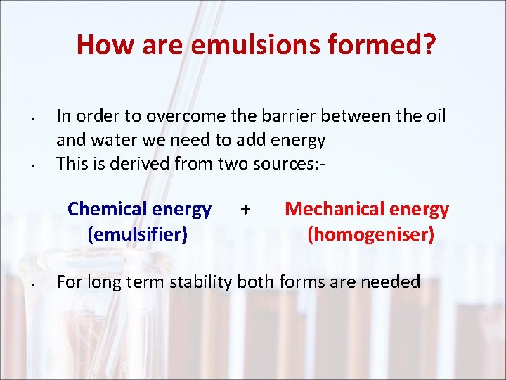 How are emulsions formed? • • In order to overcome the barrier between the