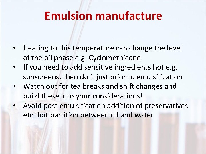 Emulsion manufacture • Heating to this temperature can change the level of the oil