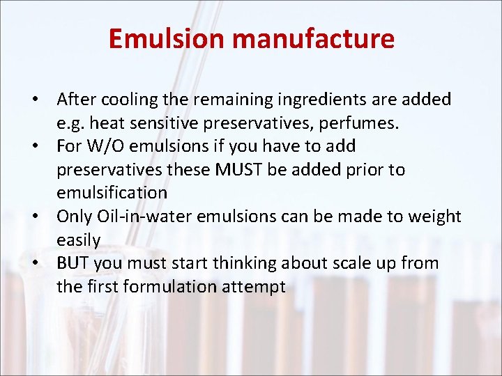 Emulsion manufacture • After cooling the remaining ingredients are added e. g. heat sensitive