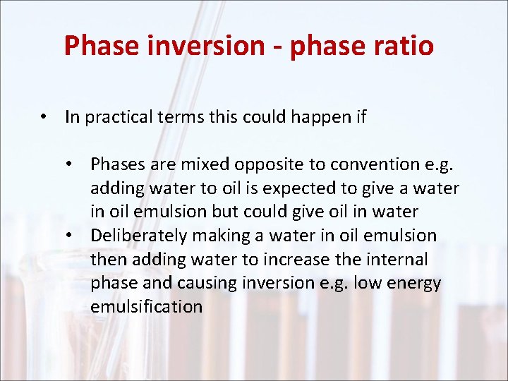 Phase inversion - phase ratio • In practical terms this could happen if •