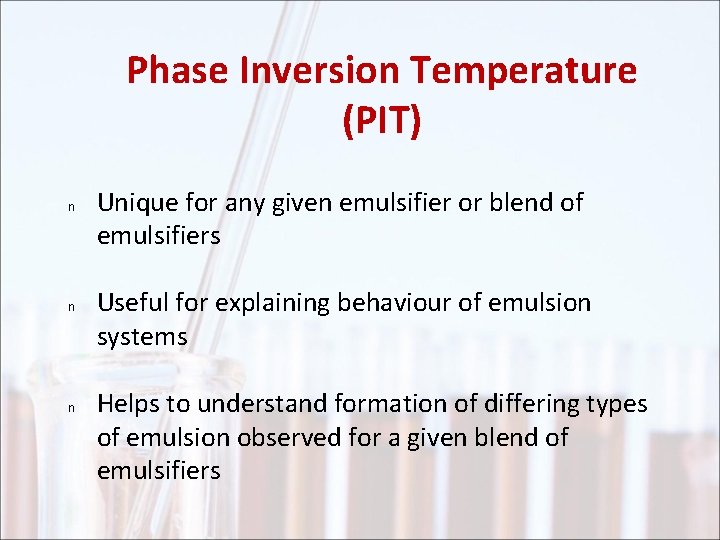 Phase Inversion Temperature (PIT) n n n Unique for any given emulsifier or blend