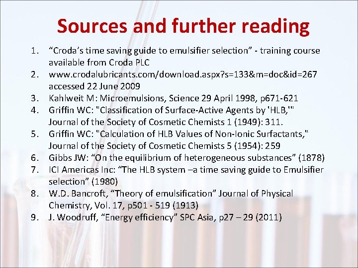 Sources and further reading 1. “Croda’s time saving guide to emulsifier selection” - training