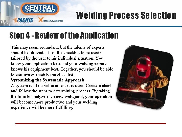 Welding Process Selection Step 4 - Review of the Application This may seem redundant,