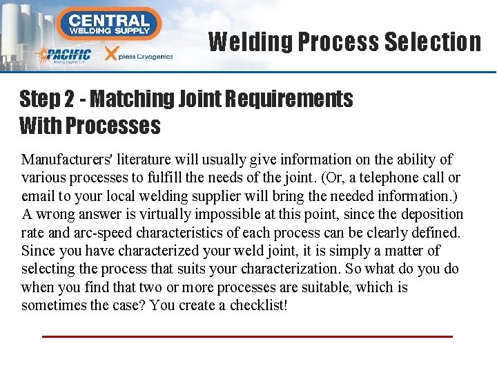 Welding Process Selection Step 2 - Matching Joint Requirements With Processes Manufacturers' literature will