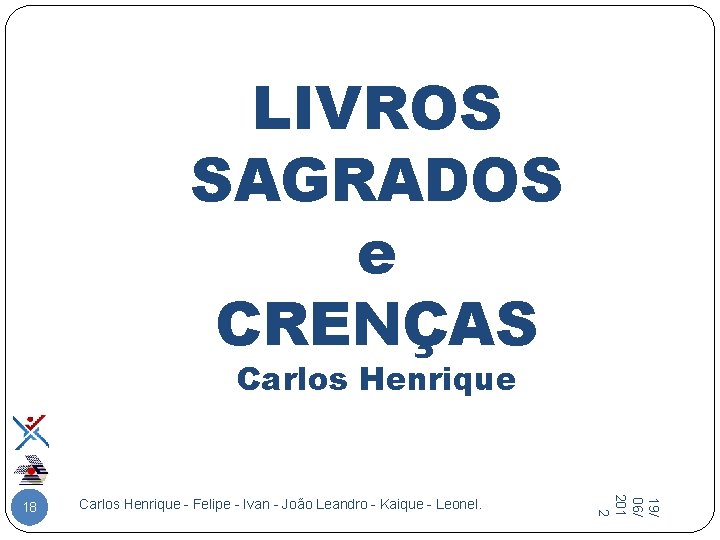 LIVROS SAGRADOS e CRENÇAS Carlos Henrique - Felipe - Ivan - João Leandro -