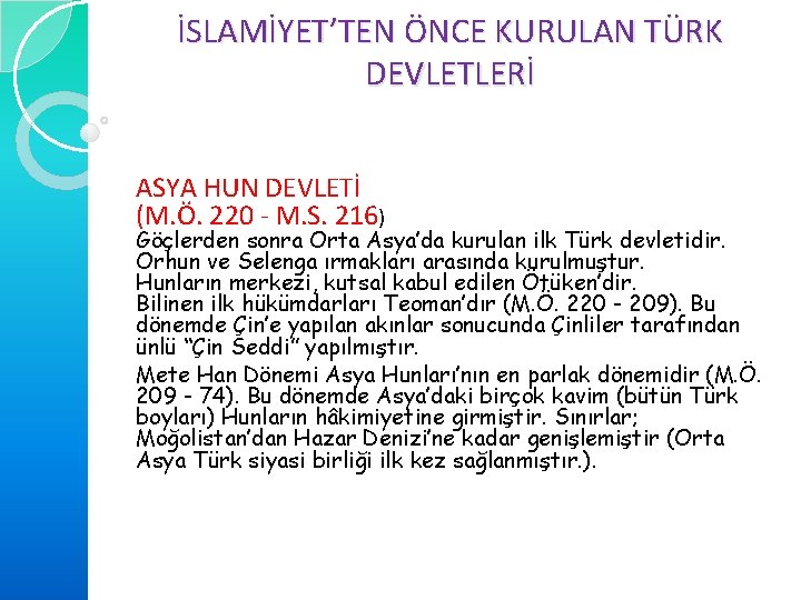 İSLAMİYET’TEN ÖNCE KURULAN TÜRK DEVLETLERİ ASYA HUN DEVLETİ (M. Ö. 220 - M. S.