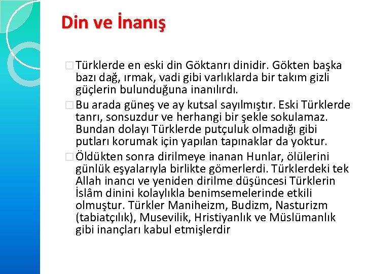 Din ve İnanış � Türklerde en eski din Göktanrı dinidir. Gökten başka bazı dağ,