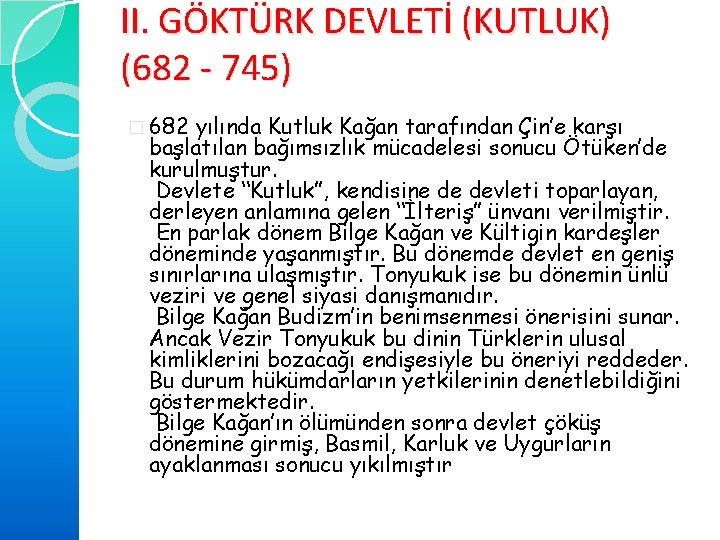 II. GÖKTÜRK DEVLETİ (KUTLUK) (682 - 745) � 682 yılında Kutluk Kağan tarafından Çin’e