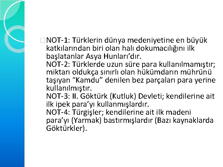 �NOT-1: Türklerin dünya medeniyetine en büyük katkılarından biri olan halı dokumacılığını ilk başlatanlar Asya