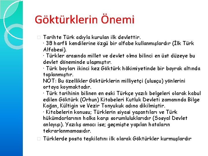 Göktürklerin Önemi � Tarihte Türk adıyla kurulan ilk devlettir. · 38 harfli kendilerine özgü