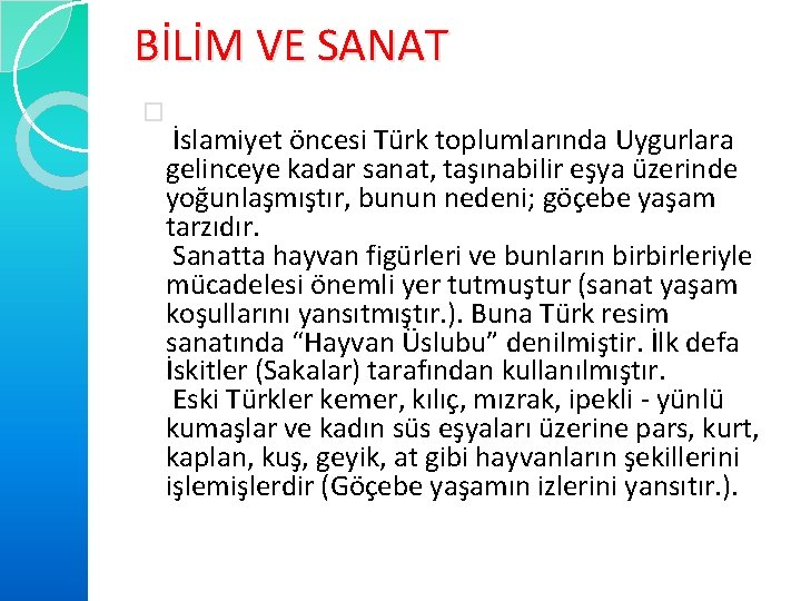 BİLİM VE SANAT � İslamiyet öncesi Türk toplumlarında Uygurlara gelinceye kadar sanat, taşınabilir eşya