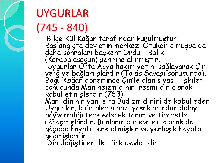 UYGURLAR (745 - 840) � Bilge Kül Kağan tarafından kurulmuştur. Başlangıçta devletin merkezi Ötüken
