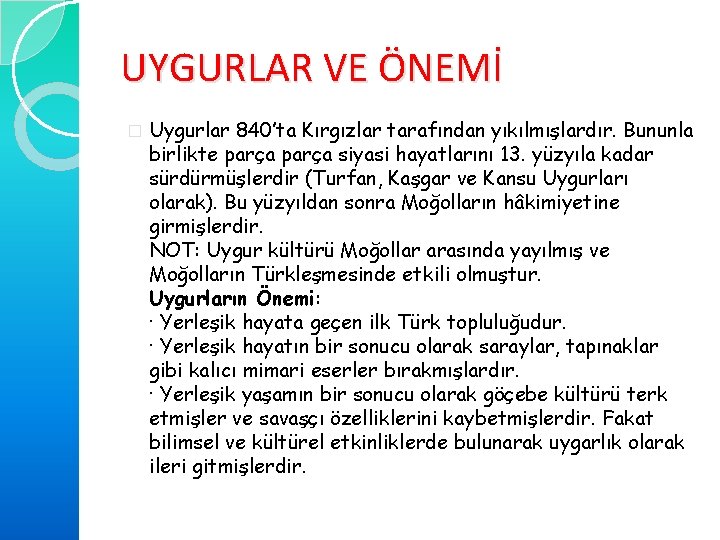 UYGURLAR VE ÖNEMİ � Uygurlar 840’ta Kırgızlar tarafından yıkılmışlardır. Bununla birlikte parça siyasi hayatlarını