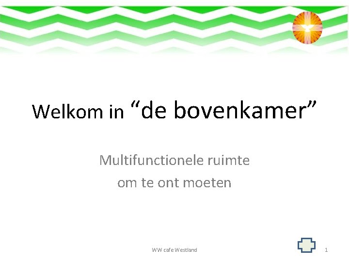 Welkom in “de bovenkamer” Multifunctionele ruimte om te ont moeten WW cafe Westland 1