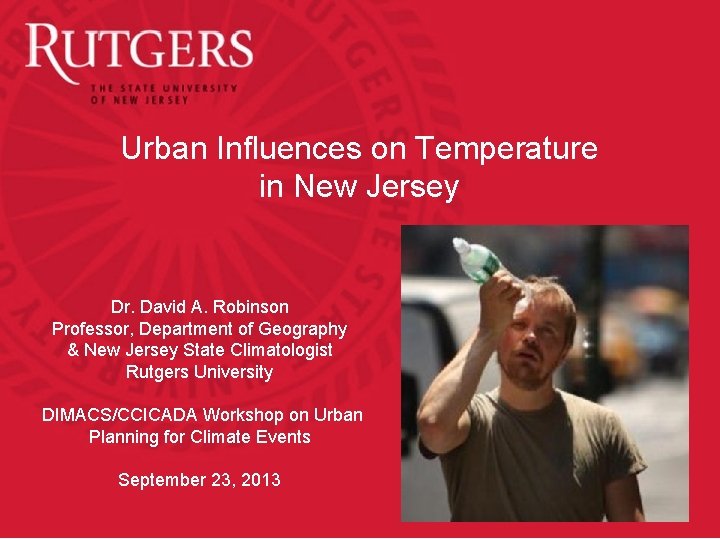 Urban Influences on Temperature in New Jersey Dr. David A. Robinson Professor, Department of