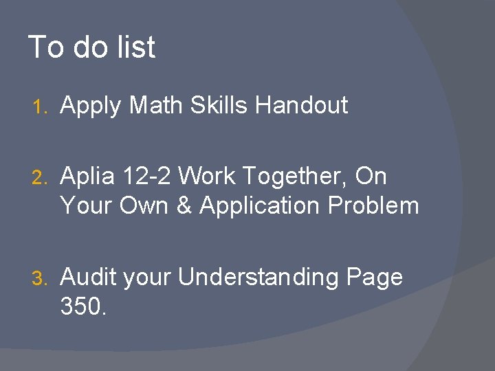 To do list 1. Apply Math Skills Handout 2. Aplia 12 -2 Work Together,