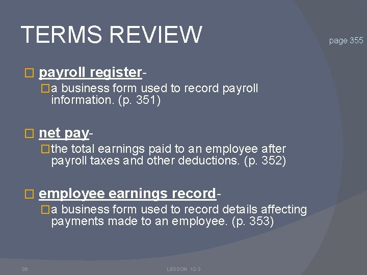 TERMS REVIEW � payroll register�a business form used to record payroll information. (p. 351)