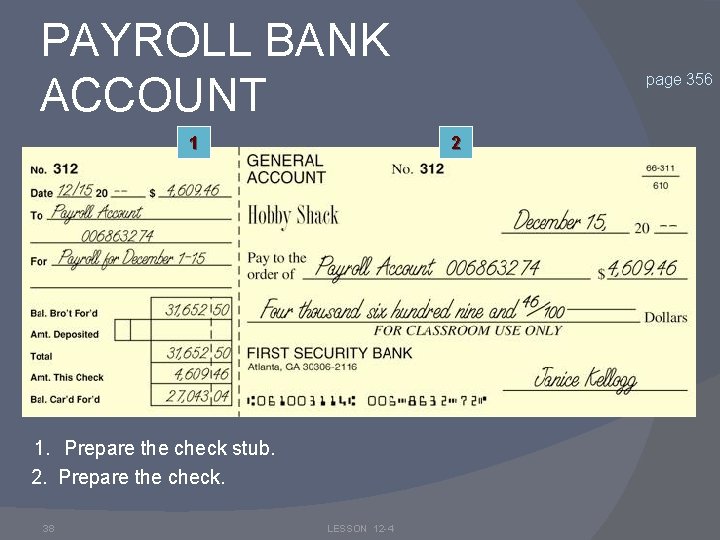 PAYROLL BANK ACCOUNT 1 2 1. Prepare the check stub. 2. Prepare the check.