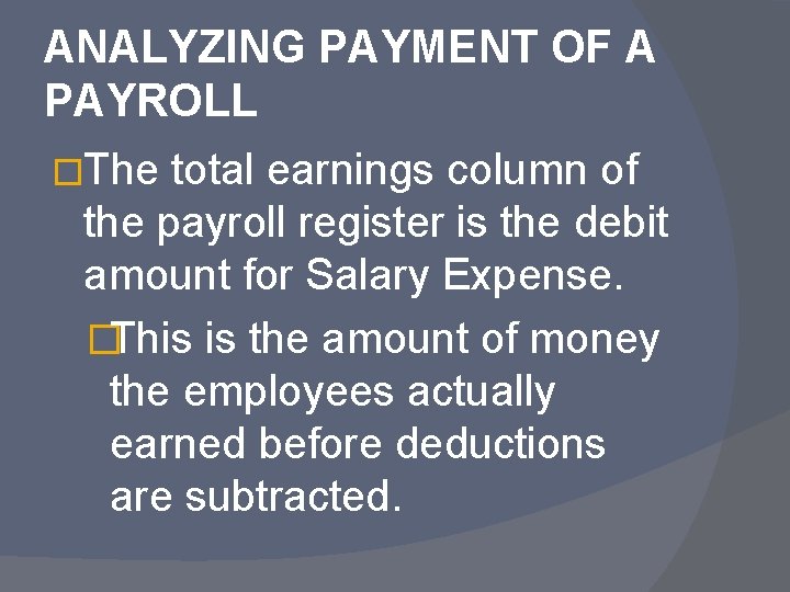 ANALYZING PAYMENT OF A PAYROLL �The total earnings column of the payroll register is