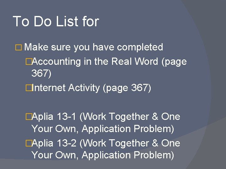 To Do List for � Make sure you have completed �Accounting in the Real