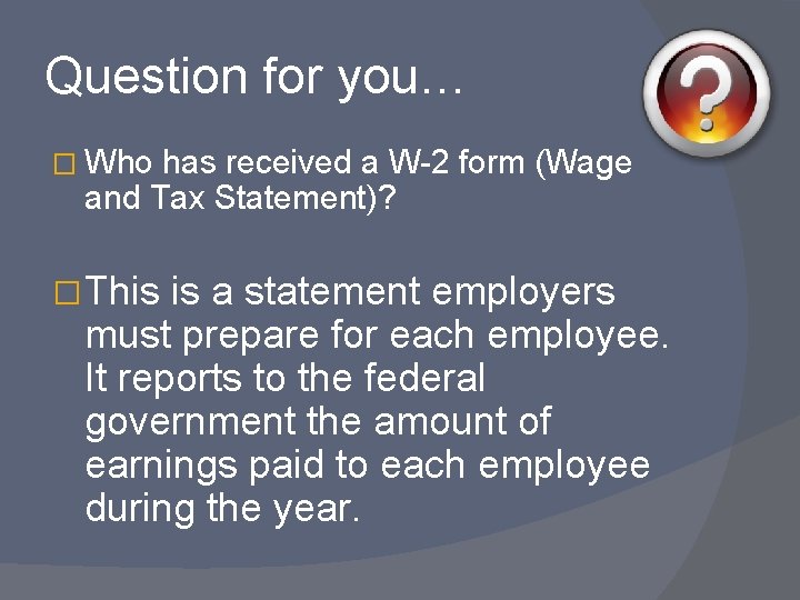 Question for you… � Who has received a W-2 form (Wage and Tax Statement)?